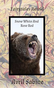 Snow-white and rose-red : White and Rose cover image