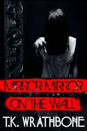Mirror, mirror on the wall cover image