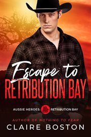 Escape to Retribution Bay : Aussie Heroes: Retribution Bay cover image