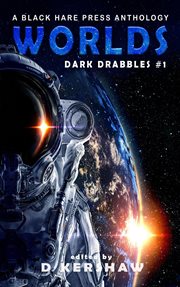Worlds : Dark Drabbles cover image