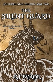 The Silent Guard : Southern Star Trilogy cover image