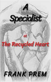 A specialist at the recycled heart cover image