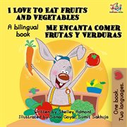 I love to eat fruits and vegetables me encanta comer frutas y verduras cover image