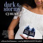 Dark & stormy. a Rivers End Romance (Maddy+Dawson / Kelsey+Jason) cover image