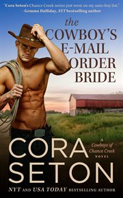 The Cowboy's E-Mail Order Bride : Cowboys of Chance Creek cover image