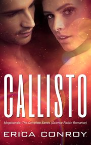 Callisto Megabundle : The Complete Series (Science Fiction Romance). Callisto cover image