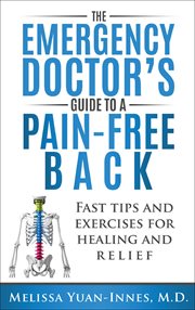The emergency doctor's guide to a pain-free back: fast tips and exercises for healing and relief cover image
