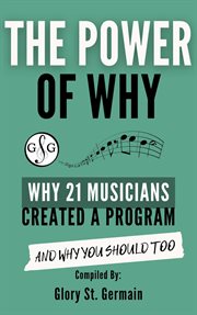 The power of why: why 21 musicians created a program and why you should too cover image
