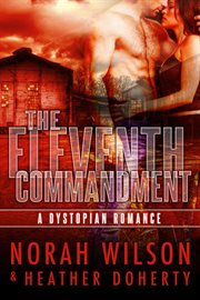 The eleventh commandment : a dystopian romance cover image