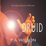 Druid. An Urban Fantasy Thriller cover image