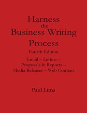 Harness the business writing process : e-mail, letters, proposals, reports, media releases, web content cover image