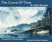 Curve of time : the classic memoir of a woman and her children who explored the coastal waters of the Pacific cover image
