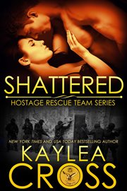 Shattered : Hostage Rescue Team Series, Book 11 cover image