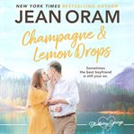 Champagne and lemon drops : a Blueberry Springs chic lit contemporary romance cover image