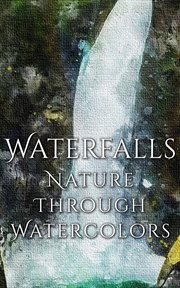 Waterfalls : Nature Through Watercolors cover image