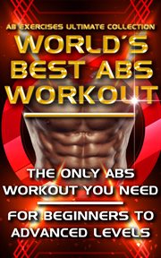 Ab Exercises Ultimate Collection : The World's Best Abs Workout cover image