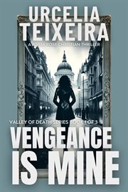 Vengeance is mine : a Jorja Rose Christian suspense thriller cover image