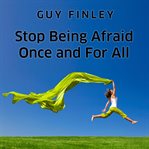 Stop being afraid once and for all cover image