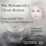 Mrs. molesworth's ghost stories: four uncanny tales cover image