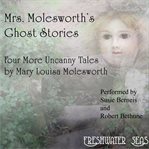 Mrs. molesworth's ghost stories: four more uncanny tales cover image