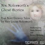 Mrs. molesworth's ghost stories: the last four uncanny tales cover image