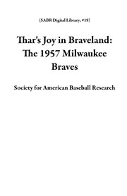 Thar's joy in braveland: the 1957 milwaukee braves cover image