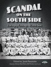 Scandal on the south side : the 1919 Chicago White Sox cover image