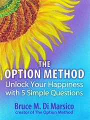 Unlock Your Happiness With Five Simple Questions : The Option Method cover image