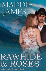 Rawhide & Roses : Colorado Dreamin' cover image