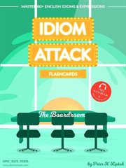 Idiom attack 2: the boardroom - flashcards for doing business, volume 8 : The Boardroom cover image