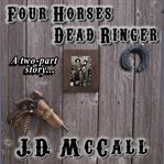 Four horses dead ringer : a two-part novel cover image