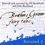 Brothers Grimm fairy tales, revisited. 2 cover image