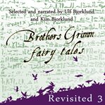 Brothers Grimm fairy tales, revisited. 3 cover image