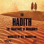 The Hadith : The Traditions of Mohammed cover image