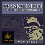 Frankenstein : Or, the Modern Prometheus cover image