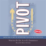 Pivot : how one turn in attitude can lead to success cover image
