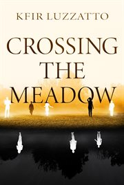Crossing the meadow : a novel cover image