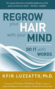 Dot it with words: regrow your hair with your mind : Regrow Your Hair With Your Mind cover image