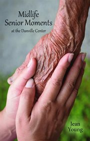 Midlife Senior Moments, At the Danville Center cover image