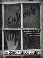 Culpable : An Isaac Black Missing Persons Investigation cover image