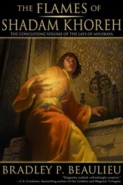 The Flames of Shadam Khoreh : The Lays of Anuskaya, #3 cover image