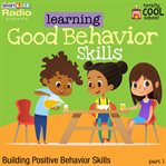 Learning good behavior skills part 1. Part 1 cover image