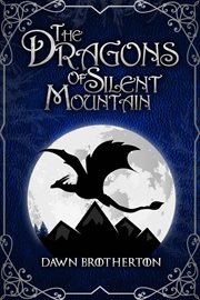 THE DRAGONS OF SILENT MOUNTAIN cover image