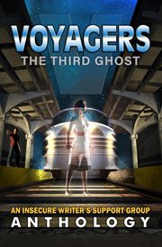 Voyagers : the third ghost : an Insecure Writers Support Group anthology cover image