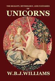 The reality, mythology, and fantasies of unicorns cover image