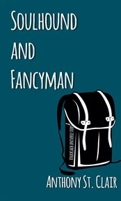 Soulhound and fancyman: a rucksack universe story : A Rucksack Universe Story cover image