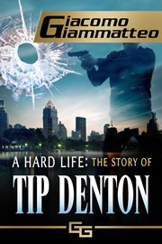 A hard life: the story of tip denton. Book #2.5 cover image