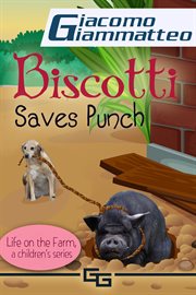 Life on the farm for kids, volume v. Biscotti Saves Punch cover image