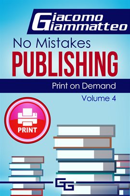 Cover image for No Mistakes Publishing, Volume IV Print on Demand-Who to Use to Print Your Books