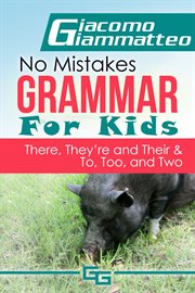 No mistakes grammar for kids, volume v, "there, they're, their," and "to, too, and two" cover image